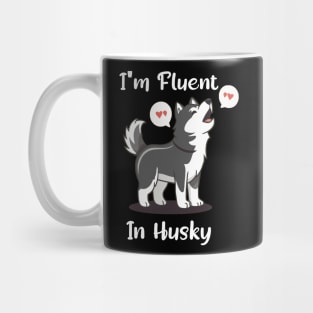 Husky Lover Funny I'm Fluent In Husky Mug
